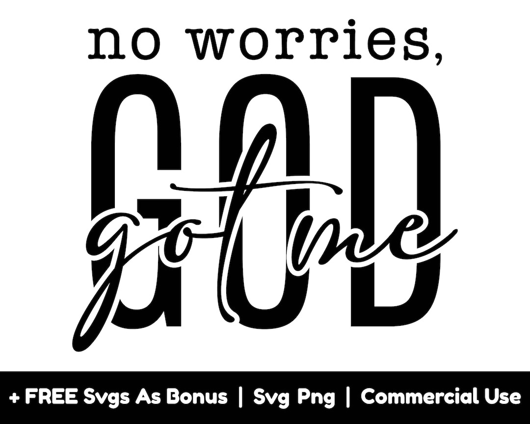 No Worries God Got Me Svg Png Files, Religious Svg, Faith Svg