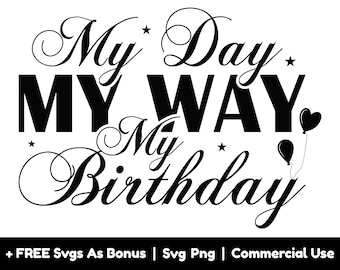 My Day My Way My Birthday Svg Png Files, Birthday Squad Svg, Party Svg, Birthday Shirt Designs Svg, Balloons Svg, Sign Svg