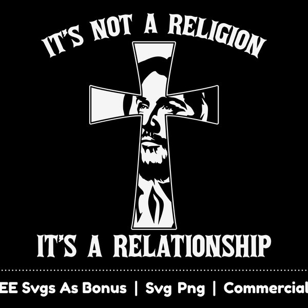 It's Not A Religion It's A Relationship Svg Png Files, Jesus Svg, Religious Svg, Christian Cross Svg, Bible Verse Svg, Scripture Svg