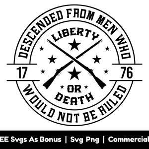 Pode incluir: Design gráfico em preto e branco com o texto "Descended from men who would not be ruled, 1776, Liberty or Death." O gráfico apresenta dois rifles cruzados com estrelas.