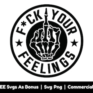 Ficken Sie Ihre Gefühle Png-Dateien, Mittelfinger svg, Trendy svg, lustige svg, Erwachsene svg, sarkastisches Shirt Design svg