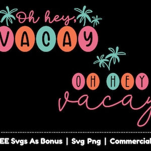 Oh Hey Vacay svg archivos png, palmeras texto svg, modo vacay svg, vibraciones de playa svg, grandes recuerdos svg, diseño de camiseta de vacaciones svg