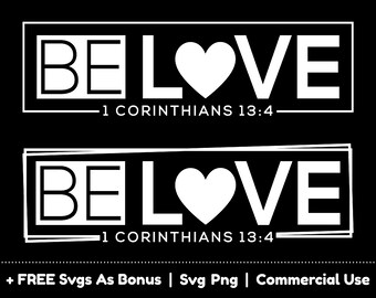 Be Love SVG PNG Files, Valentines Day T-shirt Svg, 1 Corinthians 13:4 Svg, Bible Verses Svg Png Files For Sublimation, SVG TShirt Design