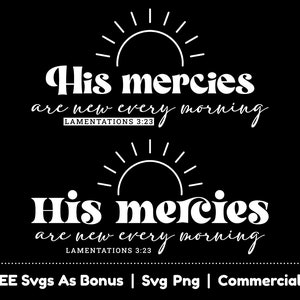 His Mercies Are New Every Morning Svg Png File, Lamentations 3:23 Svg, Religious Quotes Svg, Bible Verses Svg, Jesus Svg, Christians Svg
