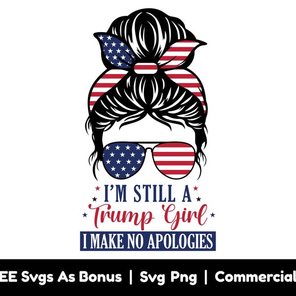 I Am Still A Trump Girl Svg PNG File, I Make No Apologies Svg, Donald Trump Svg, Republican svg, Trump America Flag Svg, Glasses Svg