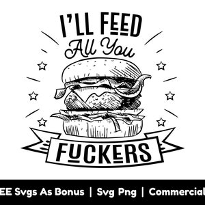 File PNG in formato Svg con detti divertenti di papà, darò da mangiare a tutti voi stronzi in formato Svg, cucina divertente in formato Svg, poster in formato Svg, grembiule da chef Design in formato Svg, hamburger alla griglia in formato Svg