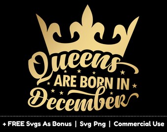 Queens Are Born In December Svg Png Files,  Birthday Svg, December Born Svg, Crown Svg, Birthday Girl T Shirt Design Svg