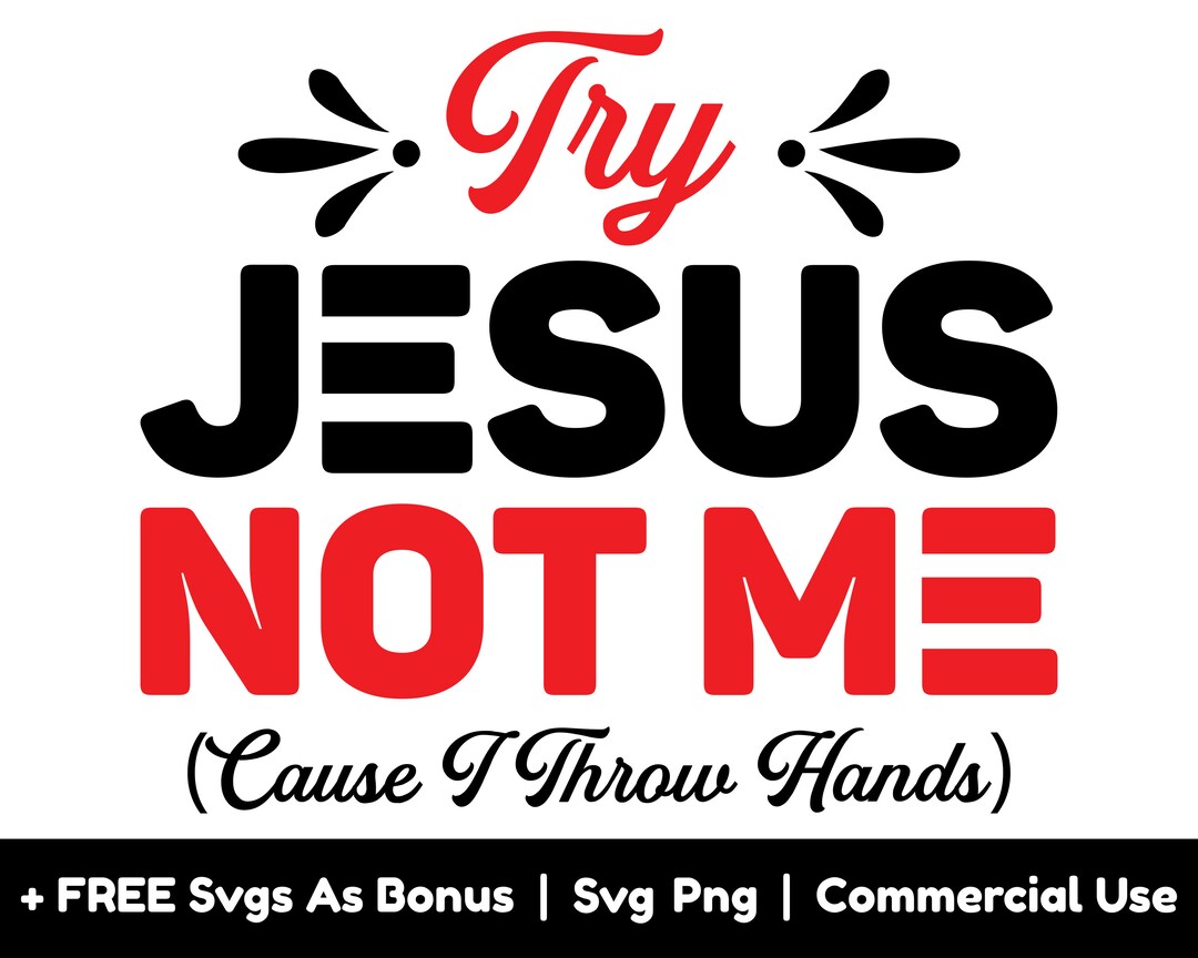 Try Jesus Not Me Svg Png Files, Sign Svg, Funny Svg, Cause I Throw