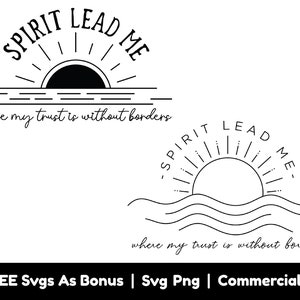 Geist führe mich Png-Datei, wo mein Vertrauen ohne Grenzen ist, Sunshine SVG, Christen SVG, Glaube T-Shirt Design SVG, Bibel Verse svg