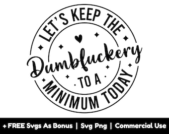 Let's Keep The Dumbfuckery To A Minimum Today Svg Png  Files, Funny Coworker T Shirt Design Svg, Sarcastic Svg