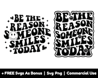 Be The Reason Someone Smiles Today Svg Png Files, Inspirational Svg, Positive Quotes Svg, Smiley Emoji Svg, Happy Face Svg, Motivational Svg