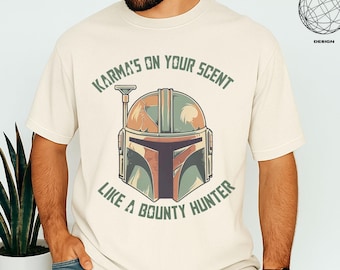 Karma's On Your Scent Like Bounty Hunter Shirt, The Mandalorian Tee, Disney Star Wars Shirt, Magic Kingdom, Disney Family Trip