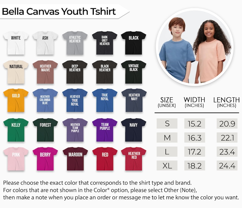 May include: Bella Canvas Youth Tshirt colour chart with 24 different colour options. The chart shows the colour name and a small sample of the fabric. The chart also includes a size chart with the width and length of each size in inches. The chart is accompanied by a photo of two children wearing the t-shirts.