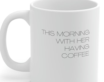 Denna morgon, med henne, dricker kaffe Keramisk mugg 340 ml