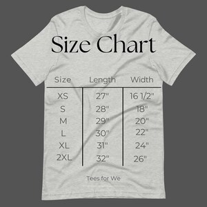 May include: A light gray t-shirt displaying a size chart. The chart lists sizes XS to 2XL, with corresponding length and width measurements in inches. The text "Size Chart" is at the top, and "Tees for We" is at the bottom.