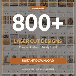 May include: An advertisement for a digital design store featuring a mega bundle of over 800 laser cut designs. The image includes the text "Laser Cut Designs", "Instant Download", and "Ready to cut".