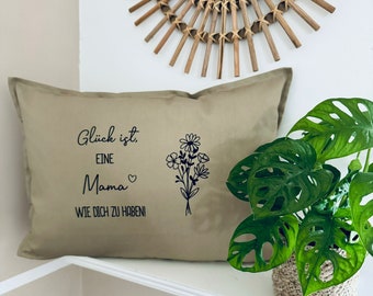 Kissen Glück ist eine Mama wie dich zu haben  | Deko Kissen | personalisiertes Kissen | Kissen mit Name | Geschenk zu Muttertag | Beste Mama