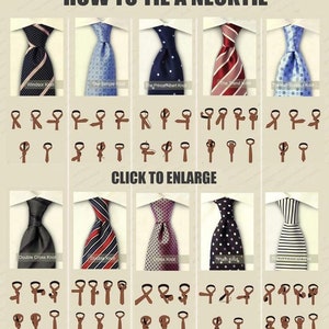 May include: A guide titled "HOW TO TIE A NECKTIE" displays various necktie knots, including Windsor, Simple, Prince Albert, and Half-Windsor. Each knot is shown with step-by-step instructions. The image includes the text "CLICK TO ENLARGE".