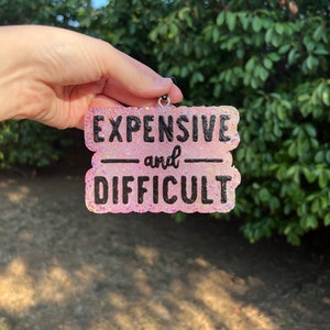 Expensive and Difficult freshie