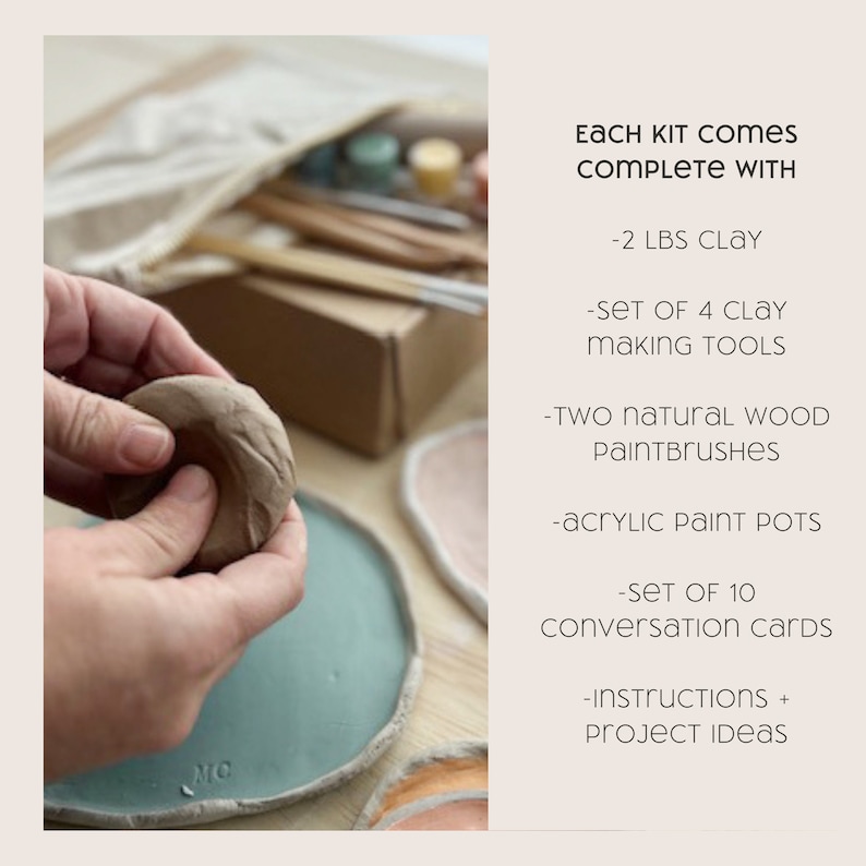 May include: A pottery kit with 2 pounds of clay, 4 clay making tools, 2 natural wood paintbrushes, acrylic paint pots, 10 conversation cards, and instructions and project ideas.