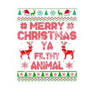 May include: A festive Christmas design with the text "MERRY CHRISTMAS YA FILTHY ANIMAL" in red knit lettering. The design includes red reindeer, snowflakes, Santa hats, and green Christmas trees.
