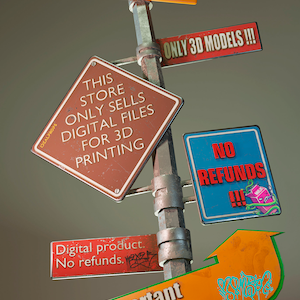 May include: A weathered metal pole with multiple signs attached. The signs are various colors and shapes, with text that reads "Attention", "This store only sells digital files for 3D printing", "Only 3D models!!!", "No refunds!!!", "Digital product. No refunds", "Important information", and "More photos".