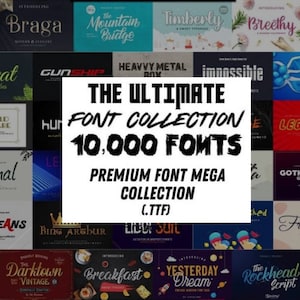 May include: A collage of various fonts, with the text "THE ULTIMATE FONT COLLECTION 10,000 FONTS PREMIUM FONT MEGA COLLECTION (.TTF)" in bold black letters.