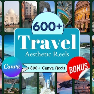 May include: A collage of travel photos with the text "600+ Travel Aesthetic Reels" and "Canva 600+ Canva Reels BONUS" in a blue and purple banner.