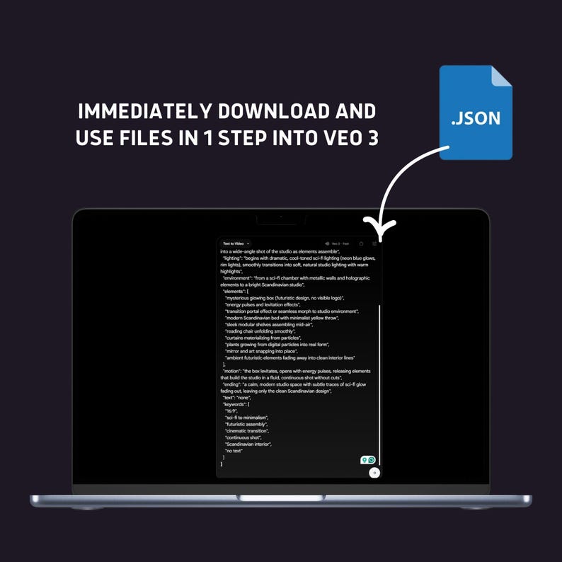 May include: A laptop screen showing text and a blue .JSON file icon. The text says "IMMEDIATELY DOWNLOAD AND USE FILES IN 1 STEP INTO VEO 3". The laptop is set against a dark backdrop.