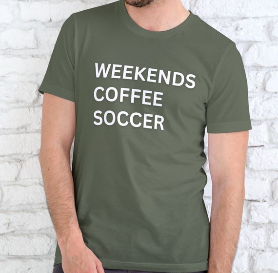 Weekends Coffee Soccer Shirt, Trendy Soccer Shirt, Soccer Mom and Dad Shirt, Soccer Trending Shirt, Soccer Tee, Coffee Shirt, Game Day Shirt