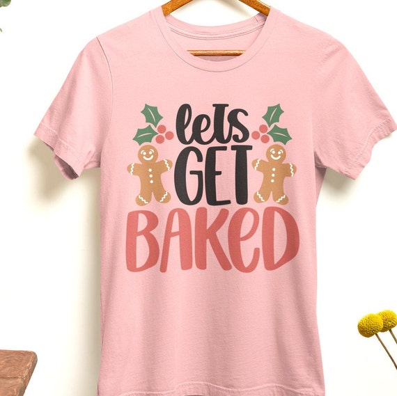 Lets Get Baked Shirt, Christmas Shirt, Funny Christmas Shirt, Christmas Baking Shirt,  Holiday Shirt, Baking Shirt,Festive Shirt
