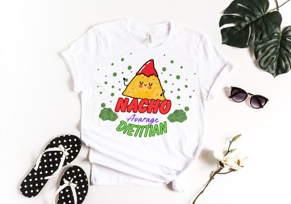 Nacho Average Dietitian Shirt,Dietition Taco Shirt ,Cute Dietition Shirts,Dietition Appreciation Gift, Dietitian Week Gift,Mexican Dietitian