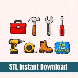 May include: A set of cartoon tools: a red toolbox, hammer, wrench, screwdriver, drill, tape measure, and work boot. A blue sign says "Dad Fixes Everything". The image also includes the text "STL Instant Download".