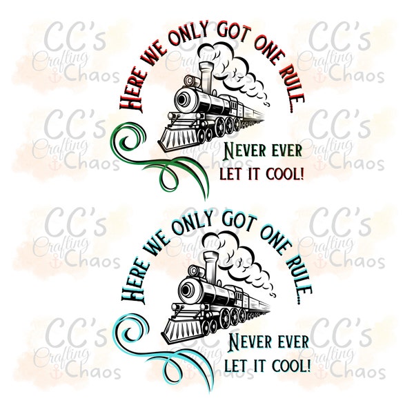 Here we only got one rule never ever let it cool Polar Express PNG decal, Polar Express train PNG, Christmas PNG, Hot chocolate train png.