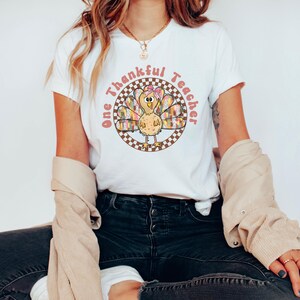 Thanksgiving Teacher Shirt, One Thankful Teacher, Funny Teacher T-Shirt, Holiday Teacher Appreciation, Gift for Teacher,Teacher Turkey Shirt