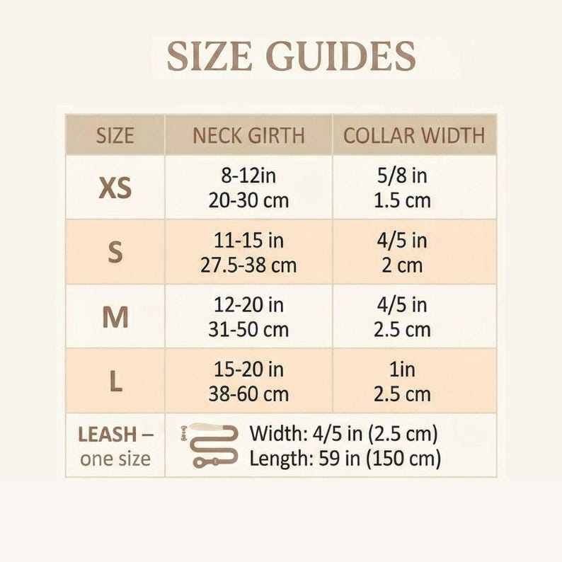 May include: A beige chart titled "SIZE GUIDES" details measurements for pet collars and leashes. Sizes XS to L are listed with neck girth in inches and centimeters, and collar width in inches and centimeters. The leash is one size, with a width of 4/5 in (2.5 cm) and a length of 59 in (150 cm).