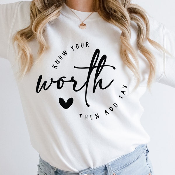 Know Your Worth SVG, Self Love svg,Know You Worth Then Add Tax svg,Positive Quote svg,Inspirational Quotes svg,Mental Health svg,Cricut