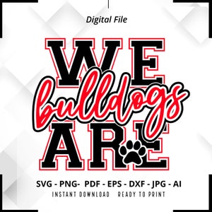 We Are Bulldogs SVG PNG, Bulldogs svg, Bulldog svg, Bulldogs Shirt Design, Bulldogs Cheer svg, Bulldogs Shirt svg, Bulldogs Paw svg, Cricut