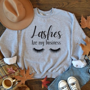 Lashes are my Business women Sweatshirt, Lash Tech Sweatshirt, Lash Boss Crewneck, Esthetician shirt, Lash Artist Sweatshirt, Lash Tech Gift