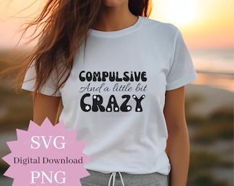 Compulsive Crazy SVG PNG: Funny Quote Clipart (Digital Download)