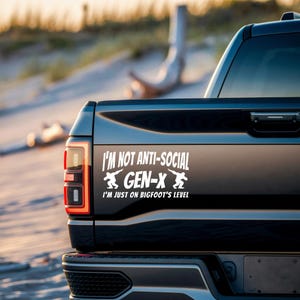 Gen X I&#39;m Not Anti-Social Vinyl Sticker - Bigfoot Level Decal - Generation X Bumper Sticker, Window Decal - Funny Car Sticker - Gen X Gift