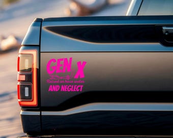 GEN X Raised on Hose Water and Neglect Vinyl Decal – Funny Gen X Sticker for Car, Laptop, Tumbler, Toolbox – Retro Nostalgic Humor