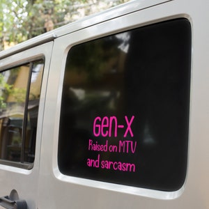 Gen X Raised on MTV and Sarcasm Vinyl Decal - Generation X Bumper Sticker, Window Decal - Funny Car Sticker - Gen X Gift - Retro Sticker