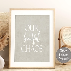 Our Beautiful Chaos Art Print Family Typography Poster Love Quote Home Print Neutral Decor A3 Bedroom Wall Art Art Couples Girlfriend Gift