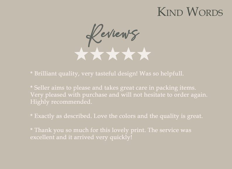 May include: A beige background with the text "Reviews" in a handwritten font, five white stars, and the words "Kind Words" at the top. Below are customer reviews praising the quality and service.