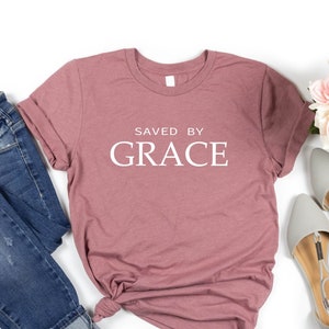 Saved By Grace T-Shirt, Easter Shirts, Men Christian Gift, Women Christian Gift, Christmas Gift, Faith Shirt, Religious Shirt