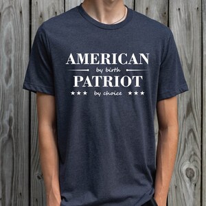 American Shirt, American By Birth Shirt, Patriot By Choice T-Shirt, Patriotic Shirt, USA Shirt, Birthday Gift For Men, US Shirt
