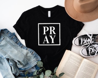 Pray T-Shirt: Christian Gift, Faith Tee