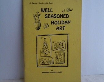 Vintage Book "Well Seasoned Holiday Art" by Barbara Bucher Linse/1956/Fearon Publishers Teacher-Aid Book/Art Activities/Christmas Art & More