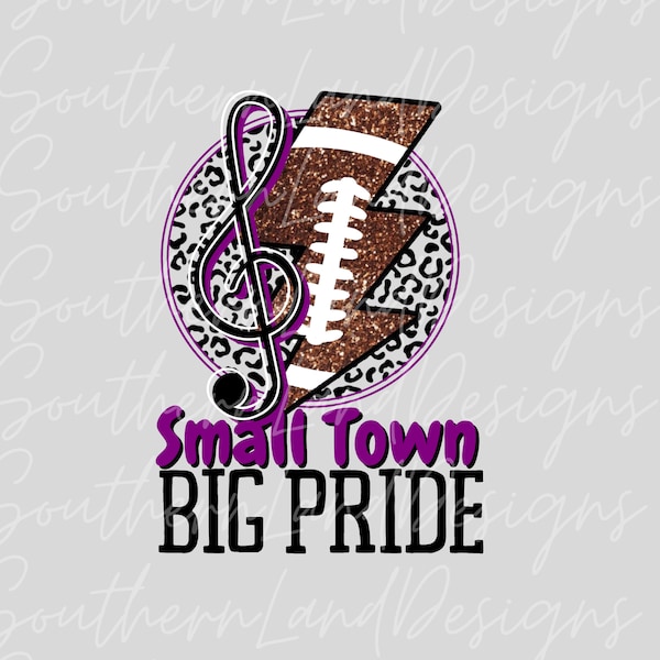 Small Town Big Pride PNG, Football png, Football Design, Football svg, Football Sublimation Design, Football Sublimation, Marching Band PNG